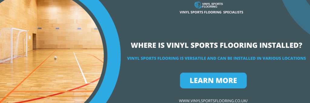 Where is Vinyl Sports Flooring Installed?